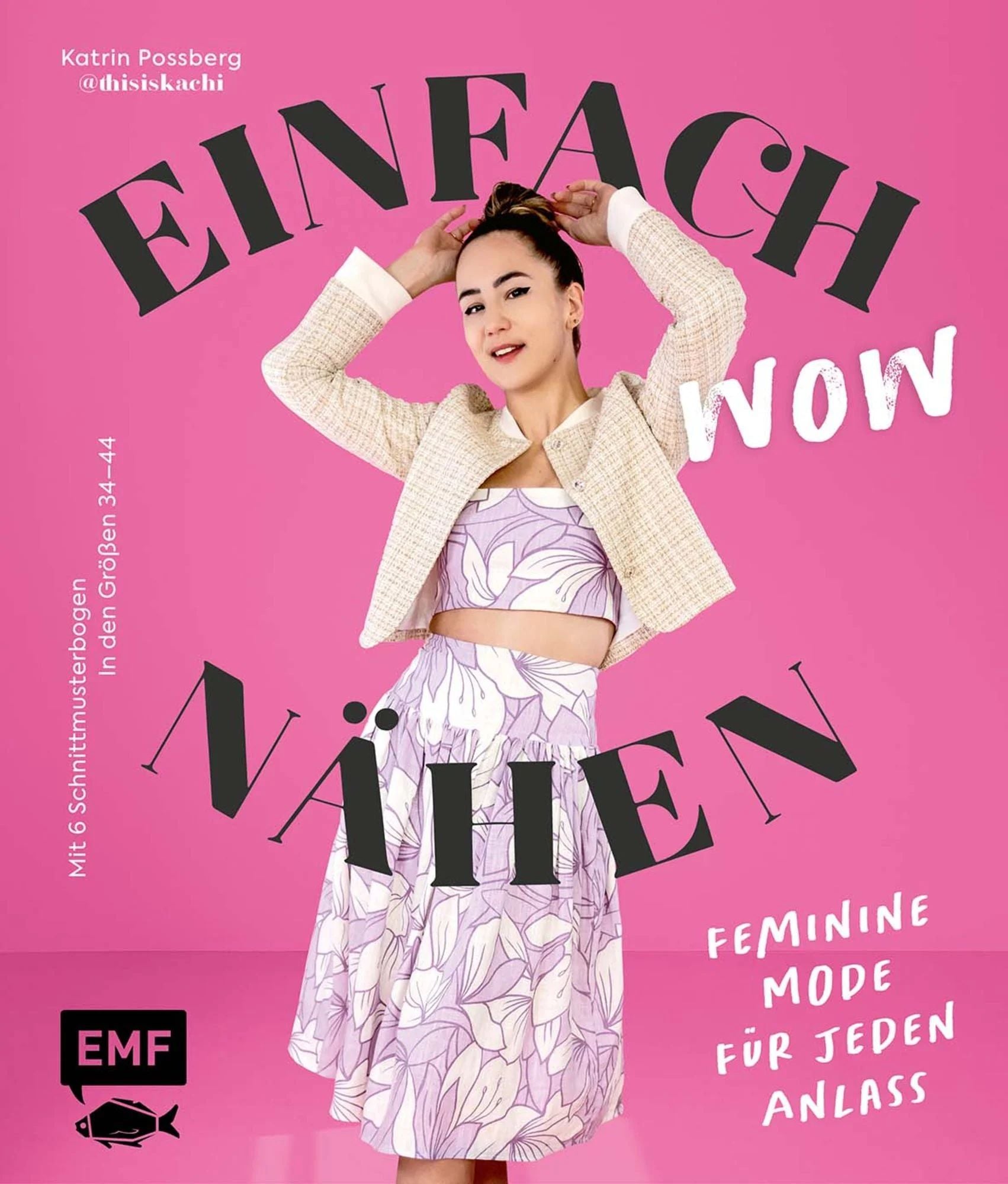 Einfach wow nähen - Feminine Mode für jeden Anlass