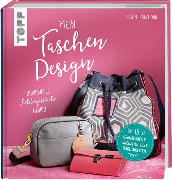 Mein Taschendesign - Individuelle Lieblingsstücke nähen!